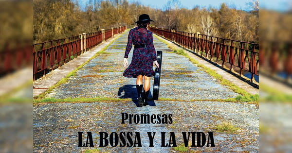 La Bossa y la Vida sube a Internet “Promesas” su nuevo disco que presentará en directo el 17 de junio