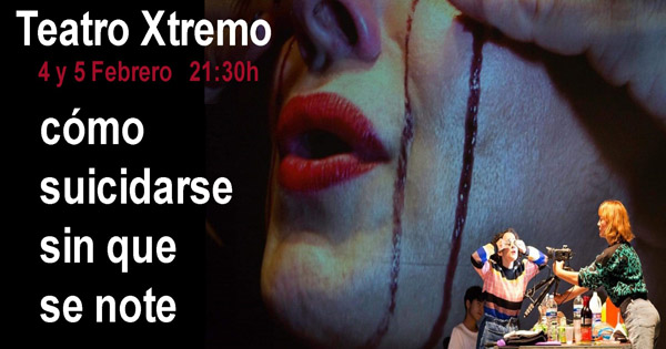 Este fin de semana Teatro Xtremo presenta en Navalmoral “Cómo suicidarse sin que se note”